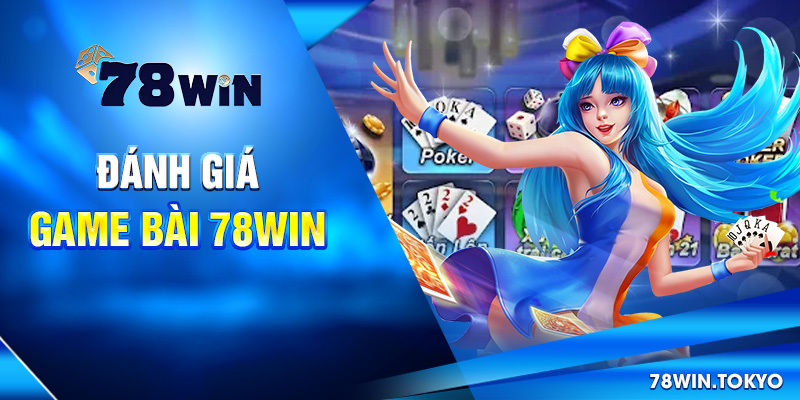 Hướng Dẫn Chơi Game Bài 78WIN - Bắt Đầu Đúng, Chơi Là Trúng! 6 Đánh giá game bài 78win