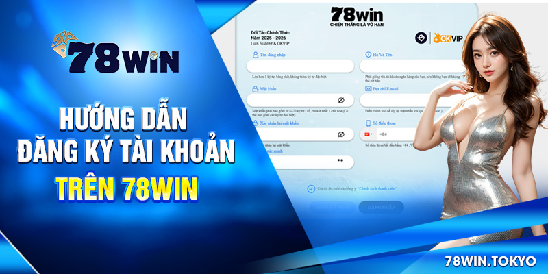 Hướng Dẫn Đăng ký tài khoản trên 78win