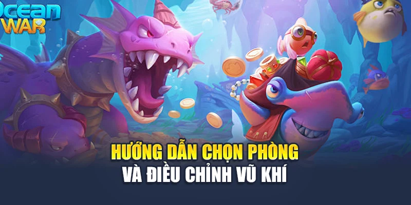 Tp Bắn Cá Chạm Đỉnh Cảm Xúc Tại Đấu Trường Nhà Cái 78WIN 6 Hướng dẫn chọn phòng và điều chỉnh vũ khí