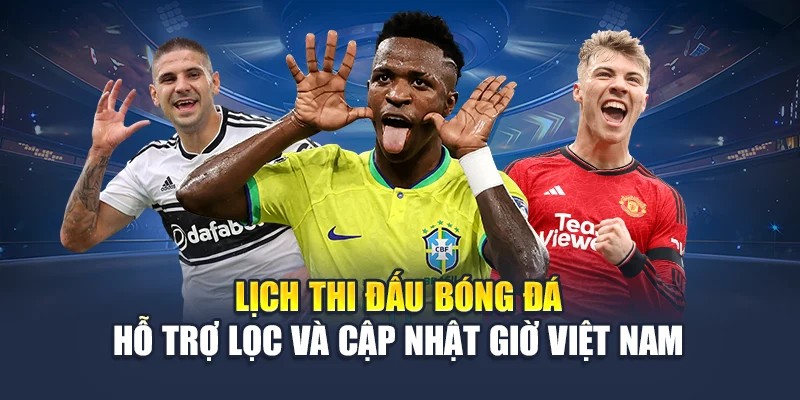 Lịch Thi Đấu Bóng Đá Hôm Nay Tại 78WIN Cập Nhật Nhanh 5 Lịch thi đấu bóng đá hỗ trợ lọc và cập nhật giờ Việt Nam