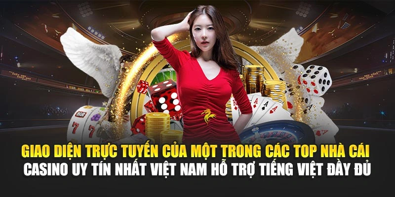 Giao diện trực tuyến của một trong các top nhà cái casino uy tín nhất Việt Nam hỗ trợ tiếng Việt đầy đủ